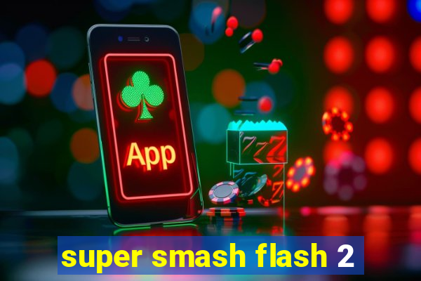 super smash flash 2